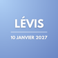 LÉVIS | 10 janvier 2027