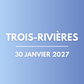 TROIS-RIVIÈRES | 30 janvier 2027